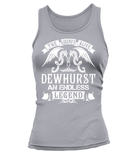 The Legend is Alive DEWHURST An Endless Legend Name Shirts Tank top Woman