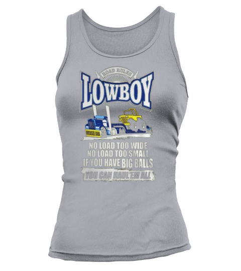 TRUCK DRIVER LOWBOY ROAD RULES  Tshirts Tank top Woman
