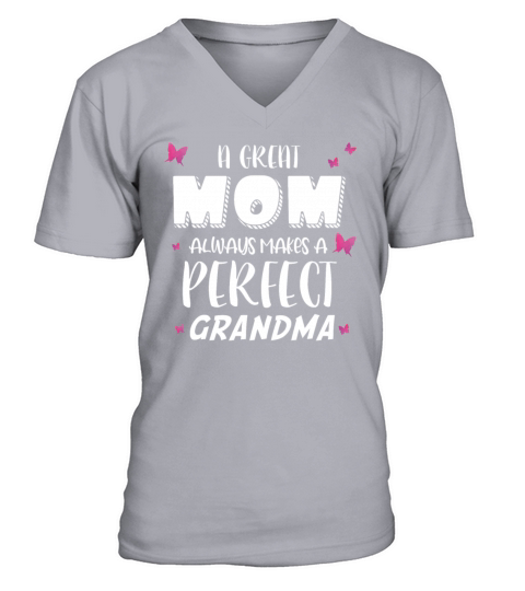 A great mom always makes a perfect grandma V-Neck T-shirt