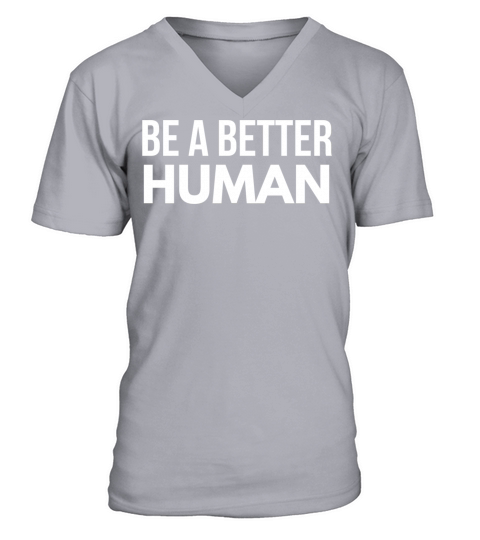 Be A Better Human V-Neck T-shirt