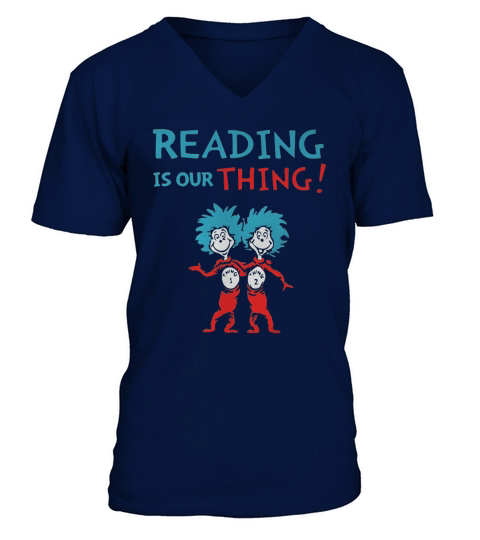Dr Seuss Day reading is our thing V-Neck T-shirt