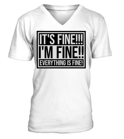 everything is fine quote V-Neck T-shirt