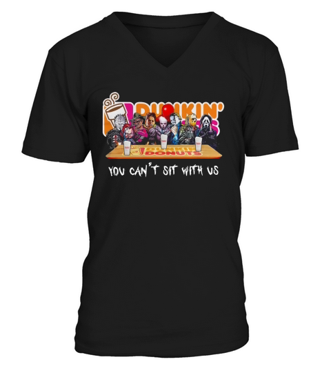 Horror Character Dunkin’ Donuts You Can’t Sit With Us shirt V-Neck T-shirt
