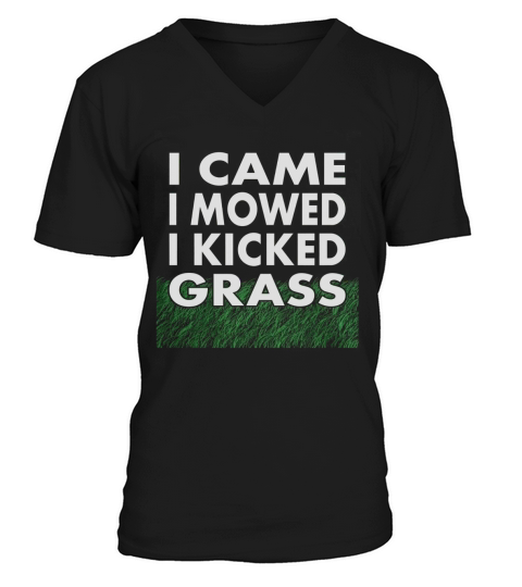 I Came I Mowed I Kicked Grass Yard Lawn Care T-shirt V-Neck T-shirt