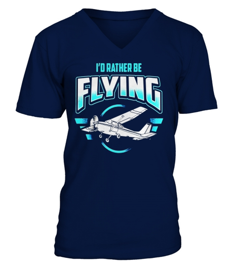 Id Rather Be Flying Airplane Pilot Aviation V-Neck T-shirt