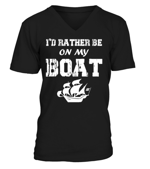 Id Rather Be On My Boat - Yacht Sailor Captain V-Neck T-shirt