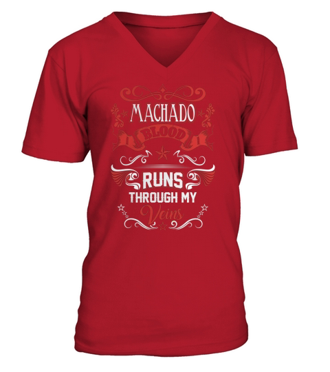 MACHADO BLOOD RUNS THROUGH MY VEINS V-Neck T-shirt