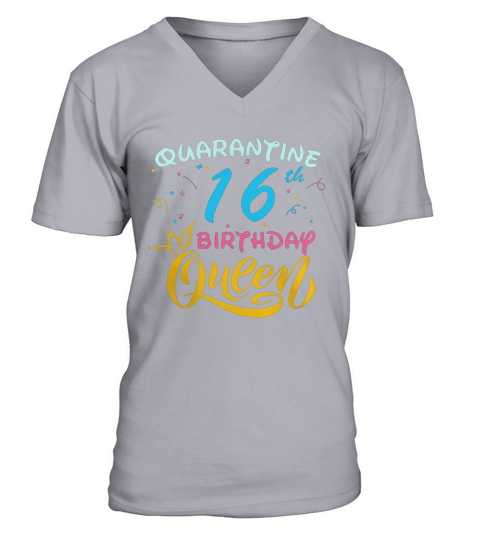 My 16th Birthday Queen Quarantine Social Distancing Quarantined Birthday shirt V-Neck T-shirt