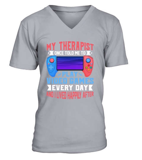 My Therapist Once Told Me to Play Video Games V-Neck T-shirt