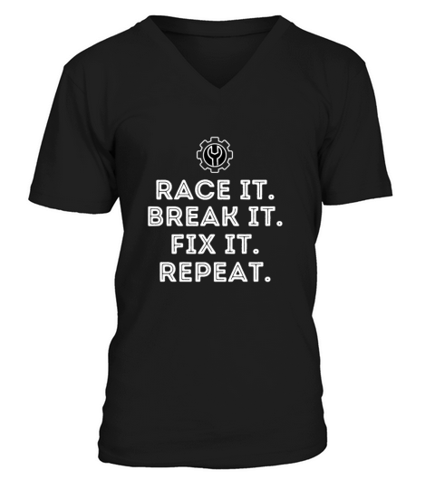 Race It Break It Fix It Repeat Funny Racing V-Neck T-shirt