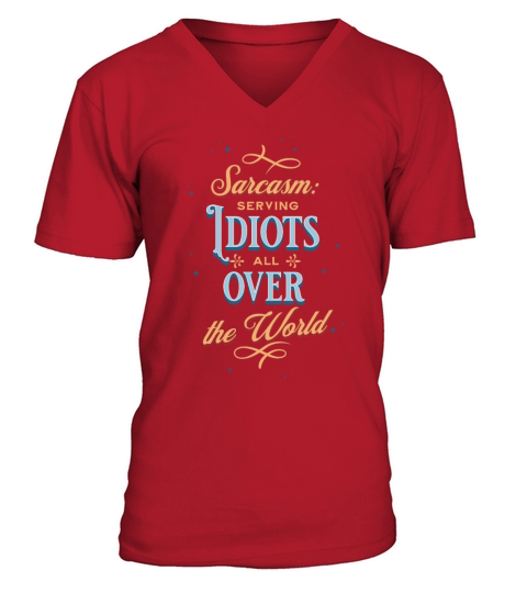 Sarcasm - Serving Idiots all over the World V-Neck T-shirt