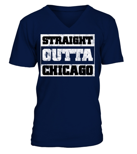 Straight Outta Chicago Sarcasm Quote V-Neck T-shirt