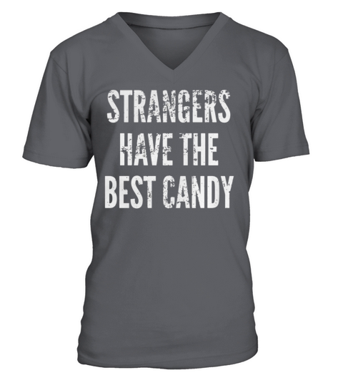 STRANGERS HAVE THE BEST CANDY Funny Halloween Quote Shirt V-Neck T-shirt