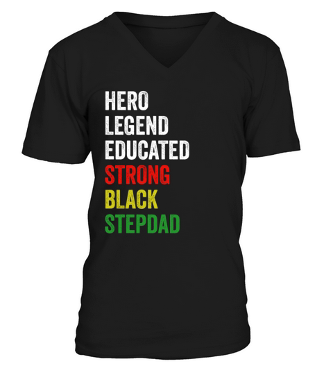 Strong Black Stepdad Hero Legend Educated Proud St V-Neck T-shirt