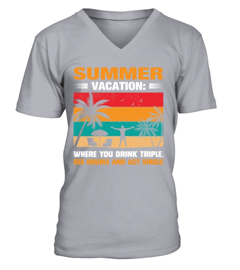Summer vacation where you drink triple see double V-Neck T-shirt
