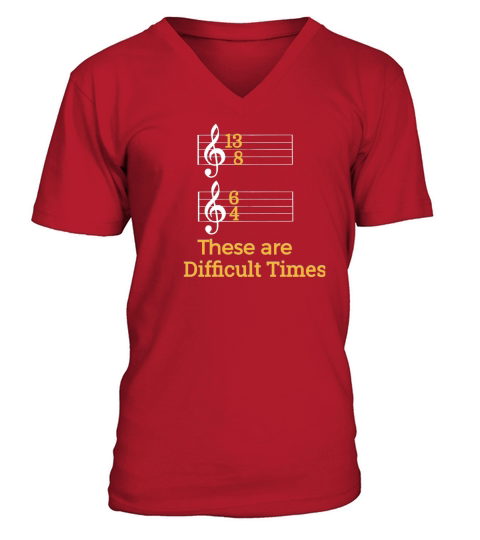 These are Difficult Times Funny Pun Parody Tee for Musicians LIMTED EDITION V-Neck T-shirt