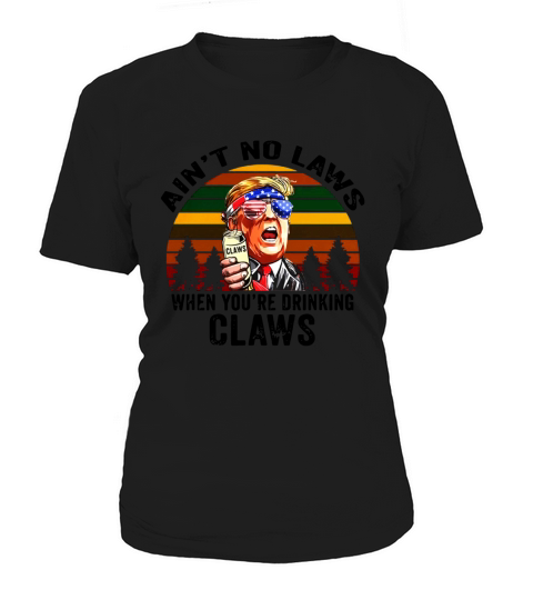 Donald Trump aint no laws when youre drinking claws vintage Women's T-Shirt