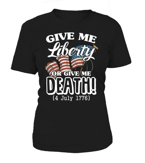 Give Me Liberty Or Give Me Death - Independence Day T-Shirt Women's T-Shirt