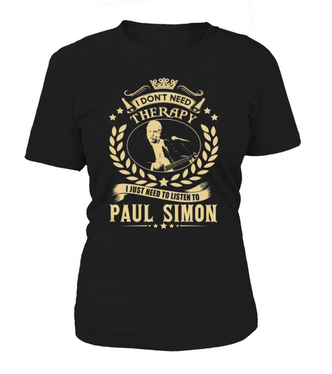 I Dont Need Therapy I Just Need To Listen To Paul Simon TShirt Women's T-Shirt