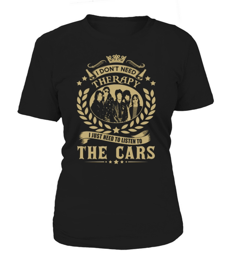 I Dont Need Therapy I Just Need To Listen To The Cars TShirt Women's T-Shirt