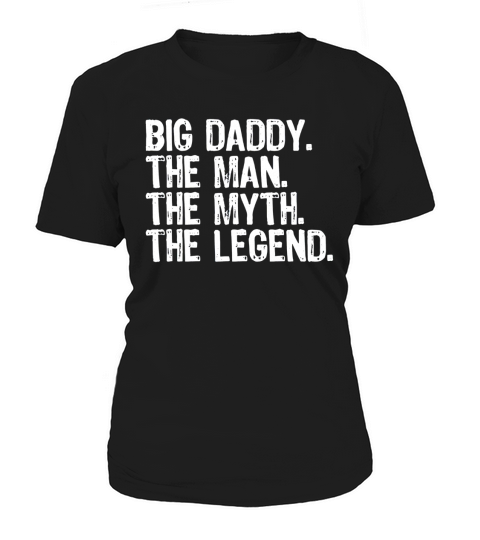 Mens Big Daddy The Man The Myth The Legend T-Shirt Black Men B0711LMTCK 1 Women's T-Shirt