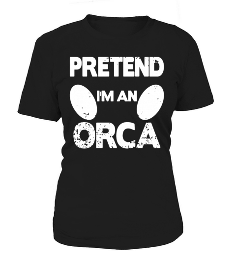 Pretend Im to Orca Women's T-Shirt