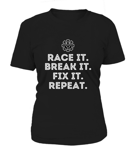 Race It Break It Fix It Repeat Funny Racing Women's T-Shirt