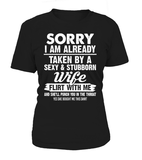 Sorry I Am Already Taken By A Sexy Stubborn Wife Women's T-Shirt