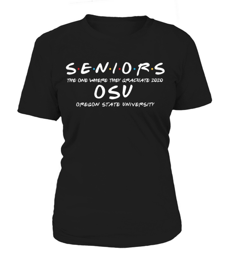 The One Where They Graduate Seniors Class Of 2020 Oregon State University Women's T-Shirt