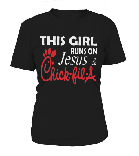 This girl runs on Jesus and Chick-fil-a Women's T-Shirt
