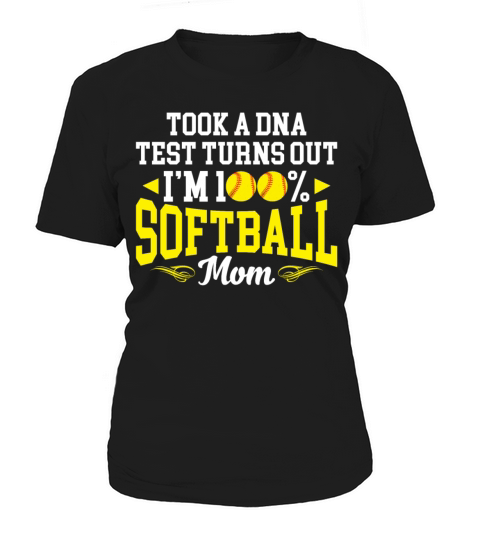 Took A DNA Test Turns Out Im 100 Percent Softball Women's T-Shirt