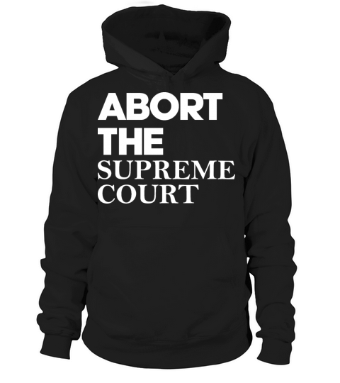 Abort The Supreme Court Hoodie Unisex