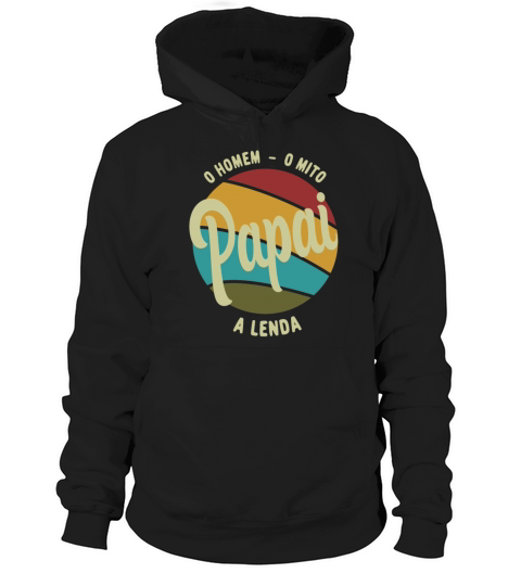 Daddy The Man The Myth The Legend Pai Brasileiro Hoodie Unisex