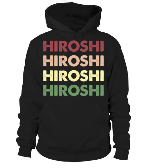 Hiroshi Shirt - Funny Personalized Name Hiroshi Hoodie Unisex