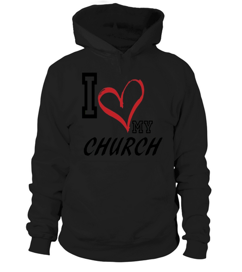 I LOVE MY CHURCH Hoodie Unisex