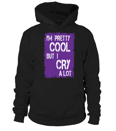 im pretty cool but i cry a lot Hoodie Unisex