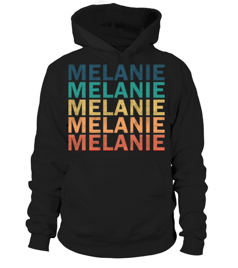 Melanie Name T Shirt - Melanie Vintage Retro Name Hoodie Unisex