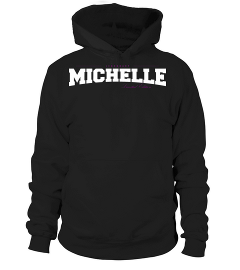 Michelle Name Limited Edition Funny Retro Vintage Hoodie Unisex