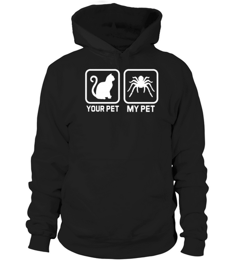 Your Pet Vs My Pet - Funny Theraphosidae Tarantula Hoodie Unisex