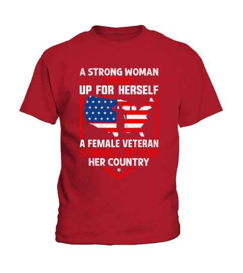 A Strong Woman Stands Up For Herself A Female Veteran Stands Up For Her Country Kids T-Shirt