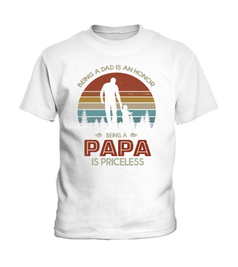 Being a dad is an honor being a papa is priceless vintage shirt Kids T-Shirt