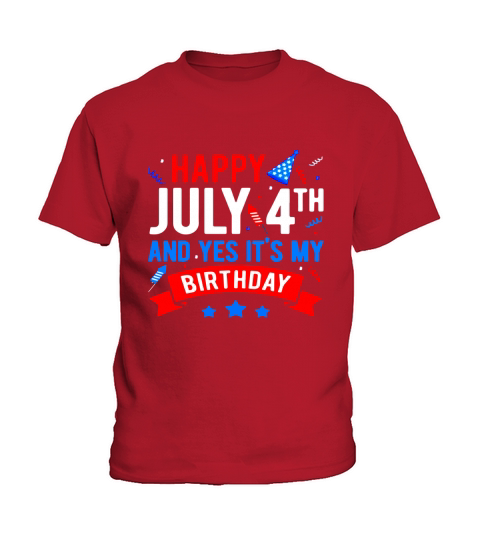 Happy July 4th And Yes It’s My Birthday American shirt Kids T-Shirt