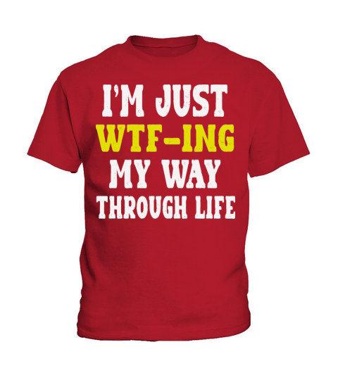 I’m just wtf-ing my way through life Kids T-Shirt