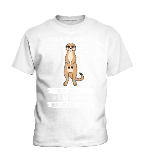 Meerkat Always Be Yourself Quote Gift Kids T-Shirt