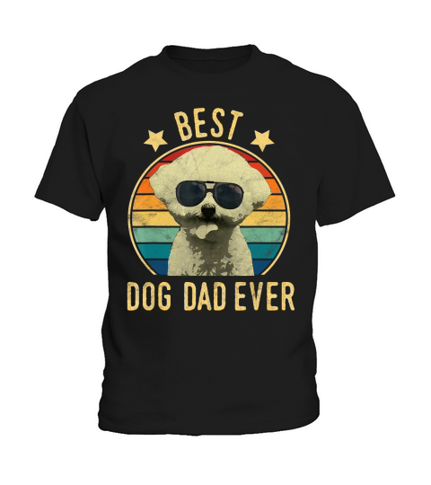 Mens Best Dog Dad Ever Bichon Frise Fathers Day Gift T-Shirt Kids T-Shirt