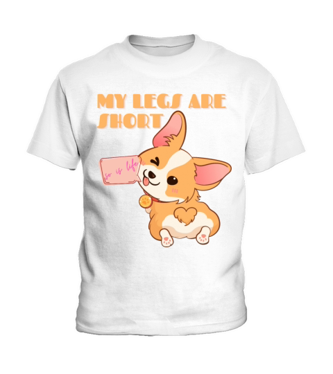 My Legs Are Short Corgi Fun Sayings Kids T-Shirt