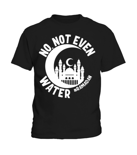 No Not Even Water Ramadan Kids T-Shirt