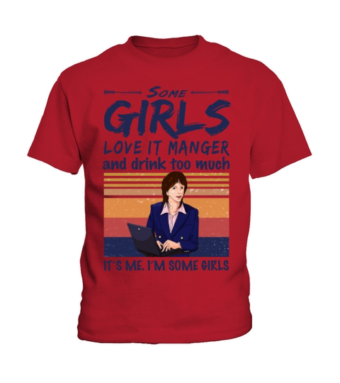 Some Girls Love IT Manager And Drink Too Much Kids T-Shirt
