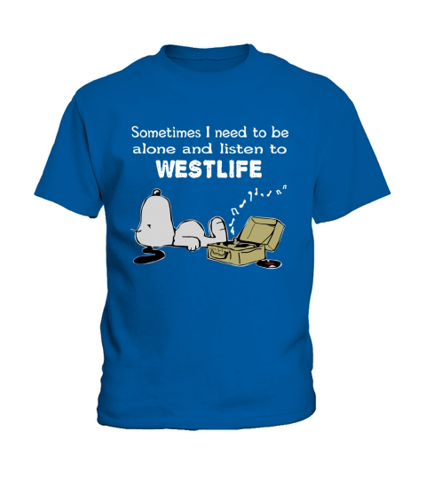 Sometimes I need to be alone and listen to Westlife Kids T-Shirt