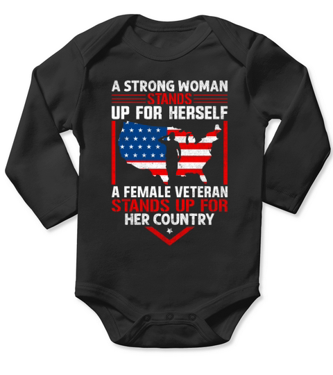 A Strong Woman Stands Up For Herself A Female Veteran Stands Up For Her Country Long Sleeve Baby One-Piece